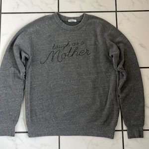 Tough as a Mother Sweatshirt